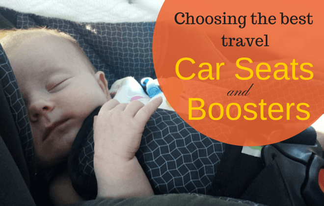 Guide To The Best Travel Car Seats And Best Travel Booster Seats 2018 Family Travel Blog Travel With Kids